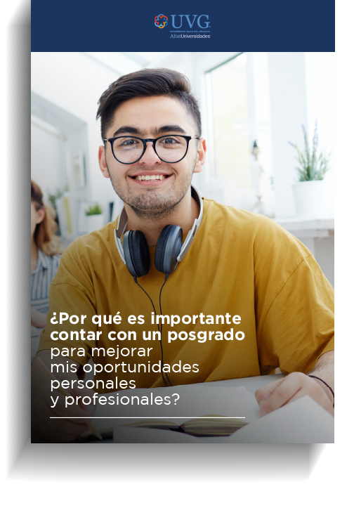 UVG - ¿Por Qué Estudiar Un Posgrado Es Importante?